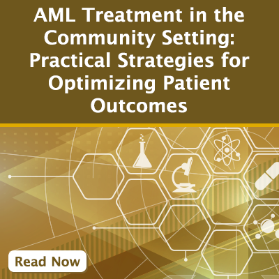 AML Treatment in the Community Setting: Practical Strategies for Optimizing Patient Outcomes