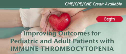 Improving Outcomes for Pediatric and Adult Patients with Immune Thrombocytopenia